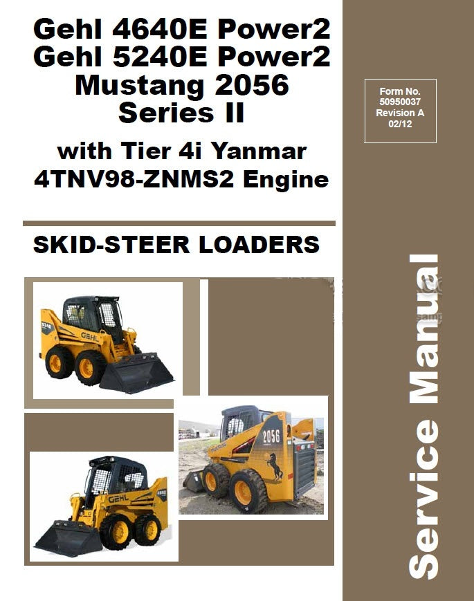 4640E Power2, 5240E Power2 Gehl & 2056 Series II Mustang Skid-Steer Loaders (with Tier 4i Yanmar 4TNV98-ZNMS2 Engine) Service Repair Manual PDF Download