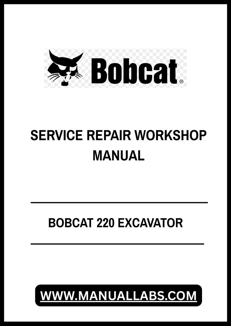 BOBCAT 220 EXCAVATOR SERVICE REPAIR WORKSHOP MANUAL - PDF FILE