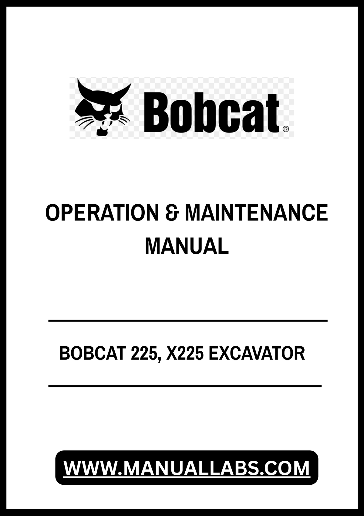 BOBCAT 225, X225 EXCAVATOR OPERATION & MAINTENANCE MANUAL - PDF FILE