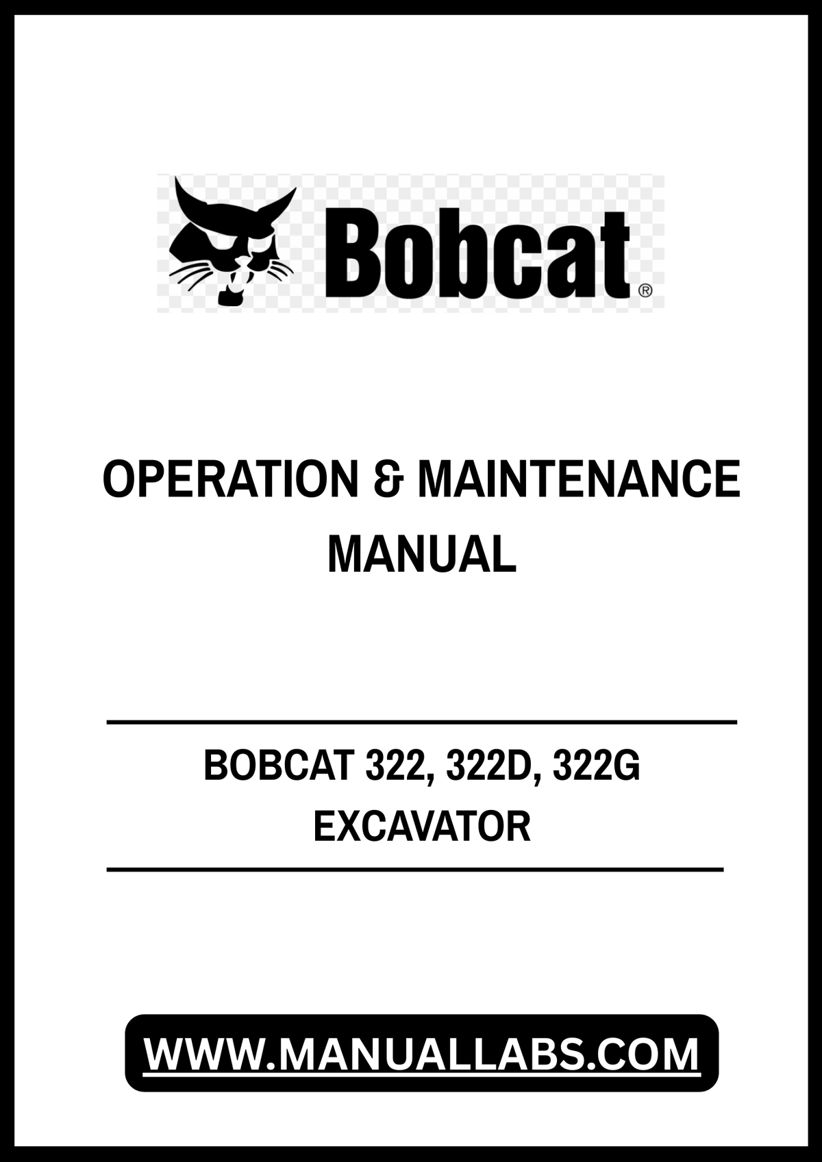 BOBCAT 322, 322D, 322G EXCAVATOR OPERATION & MAINTENANCE MANUAL - PDF FILE