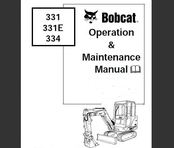 BOBCAT 331 / 331E / 334 COMPACT EXCAVATOR OPERATION & MAINTENANCE MANUAL - PFD FILE