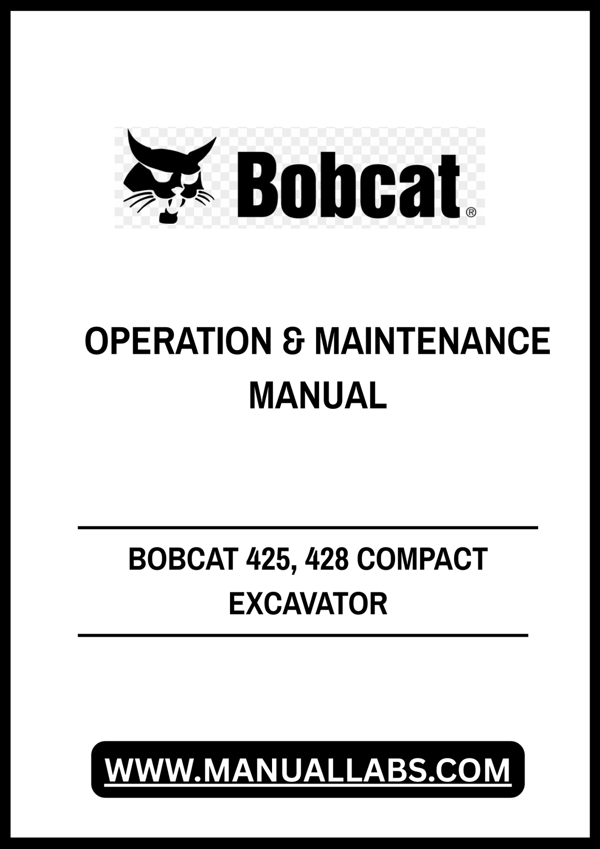 BOBCAT 425, 428 COMPACT EXCAVATOR OPERATION & MAINTENANCE MANUAL 6986951 - PDF FILE