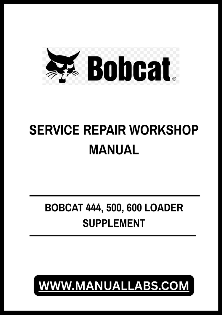 BOBCAT 444, 500, 600 LOADER SUPPLEMENT SERVICE REPAIR WORKSHOP MANUAL - PDF FILE