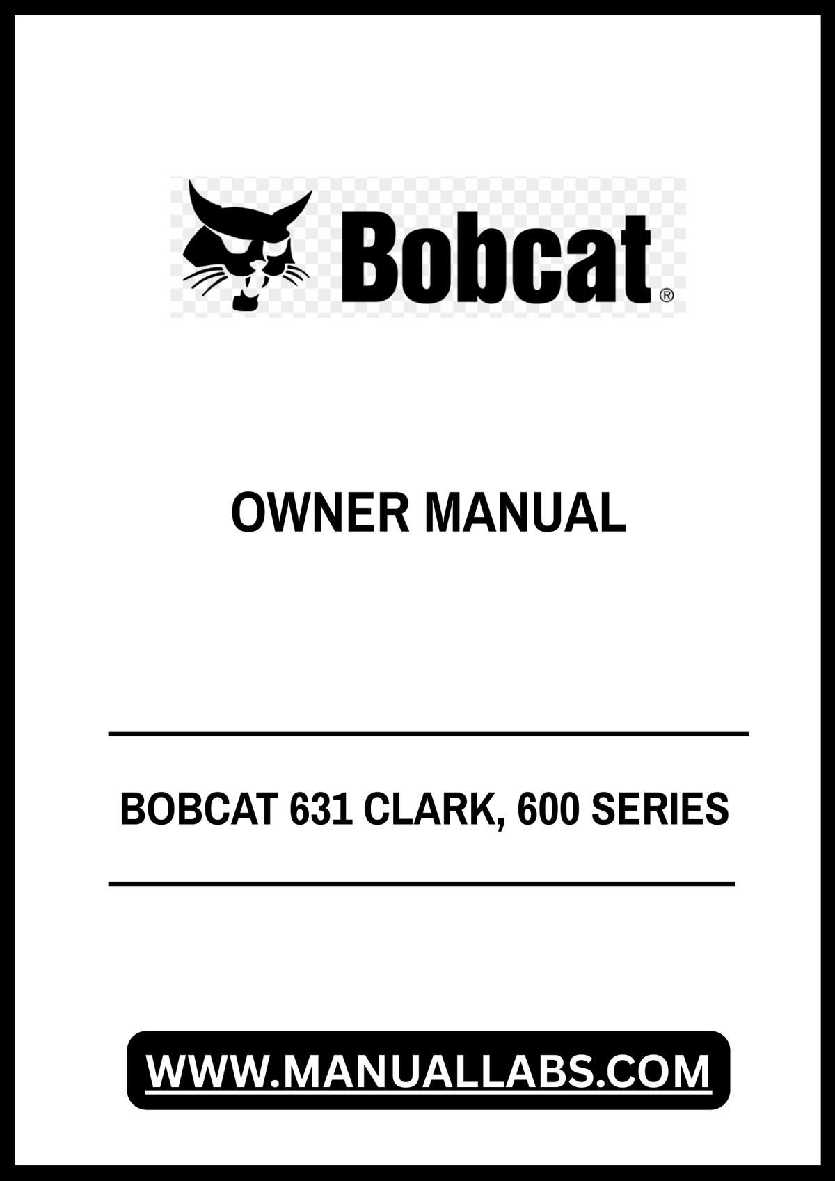 BOBCAT 631 CLARK, 600 SERIES OWNER MANUAL - PDF FILE