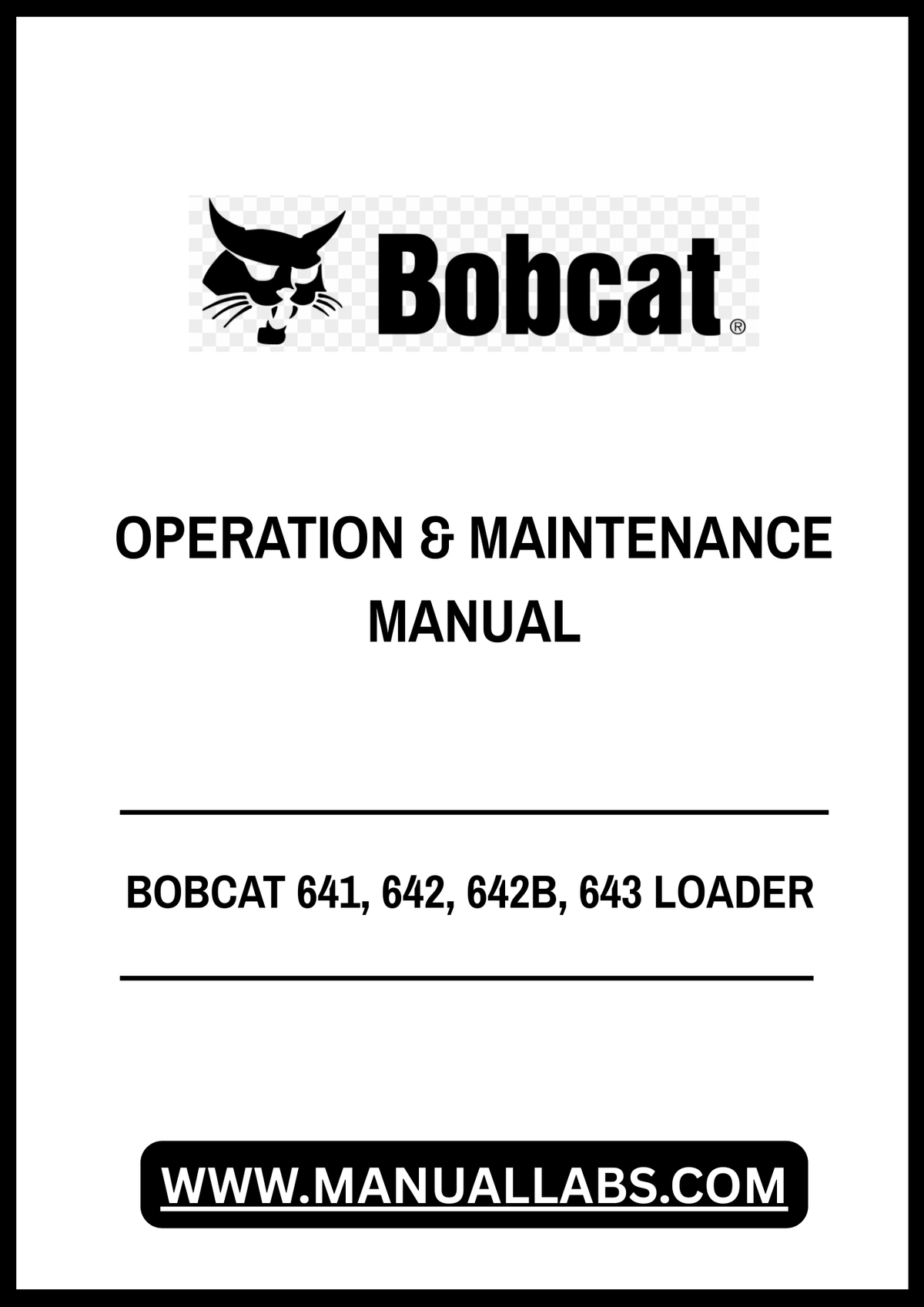 BOBCAT 641, 642, 642B, 643 LOADER OPERATION & MAINTENANCE MANUAL 6570241 - PDF FILE