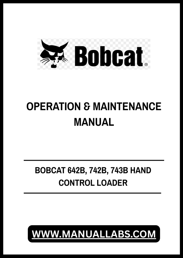 BOBCAT 642B, 742B, 743B HAND CONTROL LOADER OPERATION & MAINTENANCE MANUAL - PDF FILE
