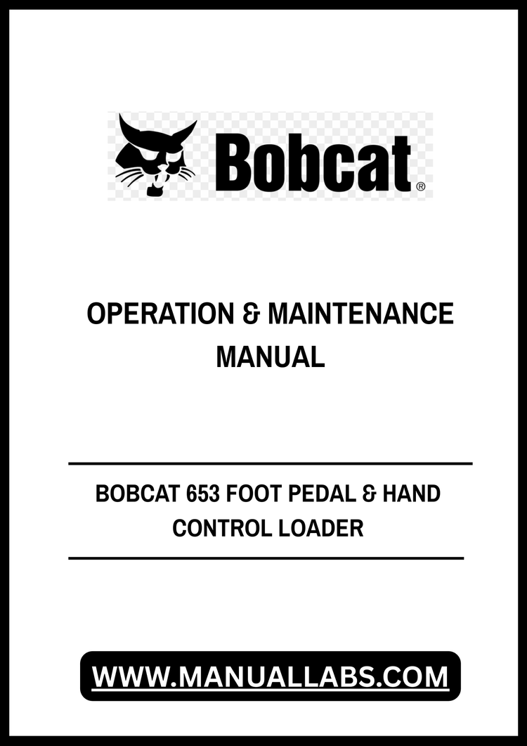 BOBCAT 653 FOOT PEDAL & HAND CONTROL LOADER OPERATION & MAINTENANCE MANUAL 6900444 - PDF FILE
