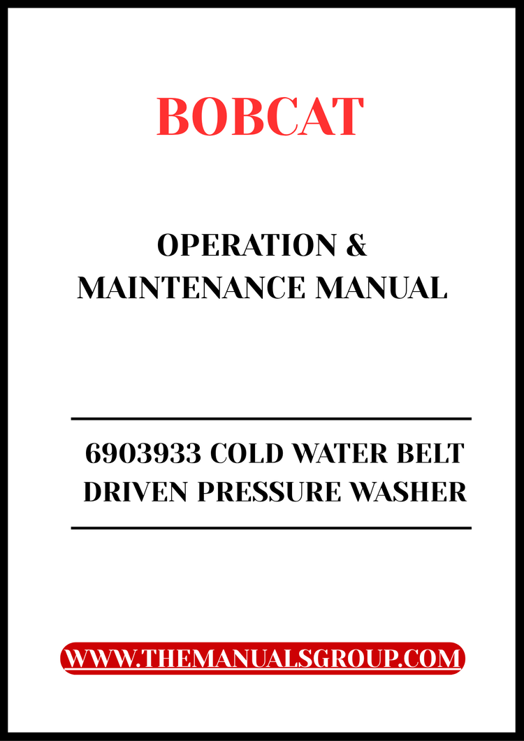 BOBCAT 6903933 COLD WATER BELT DRIVEN PRESSURE WASHER OPERATION & MAINTENANCE MANUAL - PFD FILE
