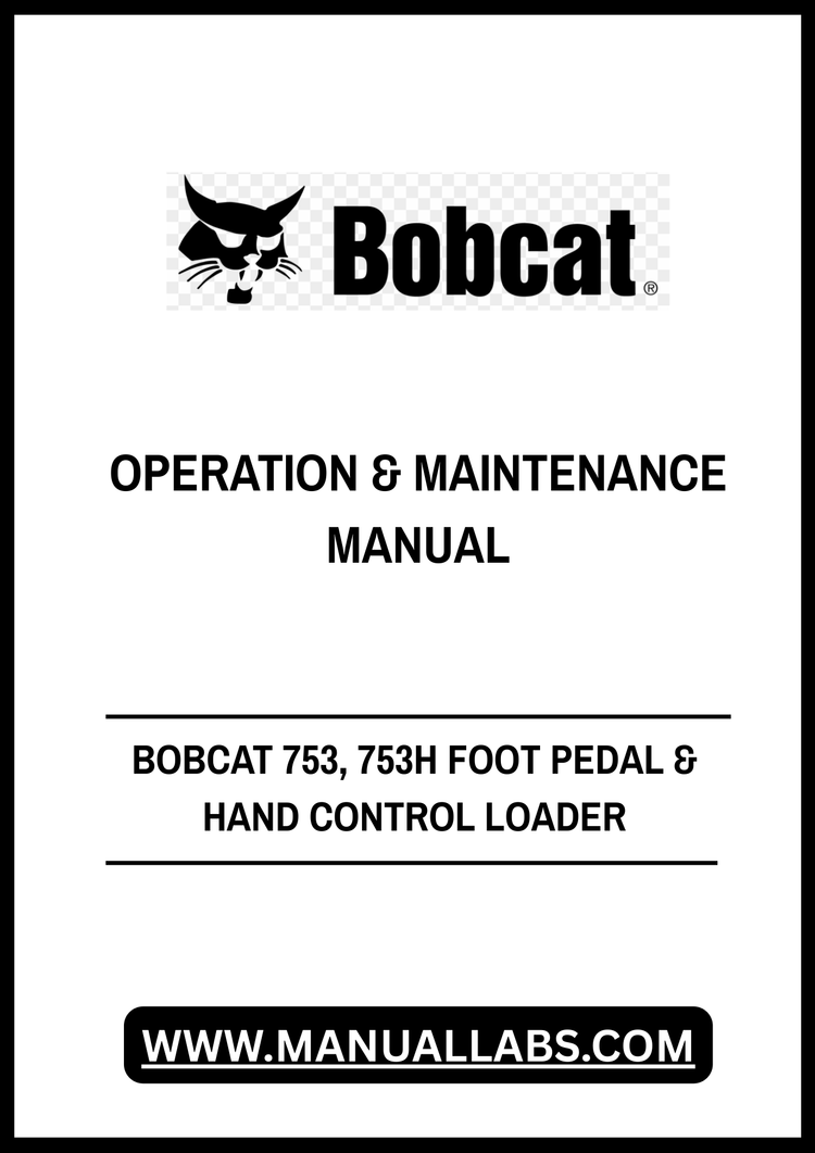 BOBCAT 753, 753H FOOT PEDAL & HAND CONTROL LOADER OPERATION & MAINTENANCE MANUAL 6900374 - PDF FILE