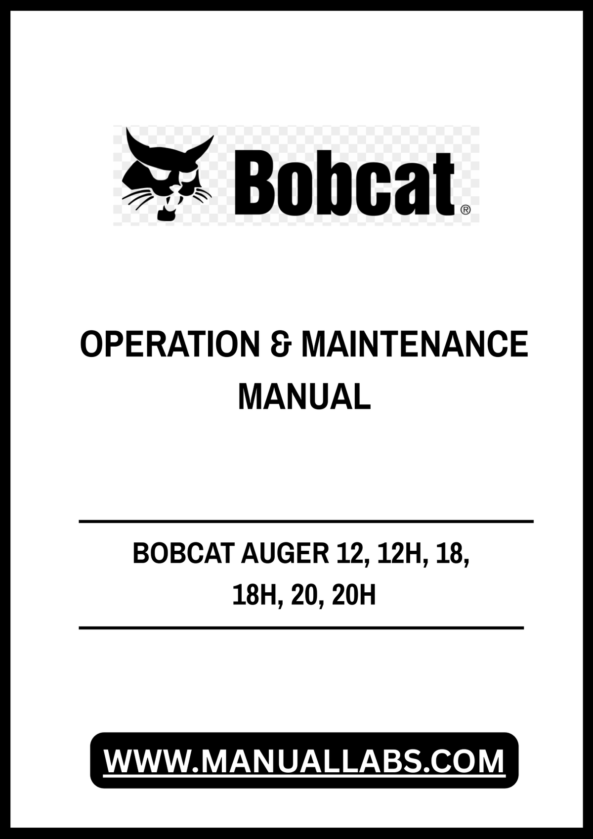 BOBCAT AUGER 12, 12H, 18, 18H, 20, 20H OPERATION & MAINTENANCE MANUAL - PDF FILE
