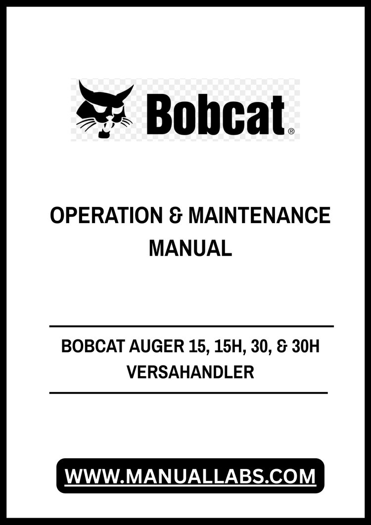 BOBCAT AUGER 15, 15H, 30, & 30H VERSAHANDLER OPERATION & MAINTENANCE MANUAL 6901382 - PDF FILE