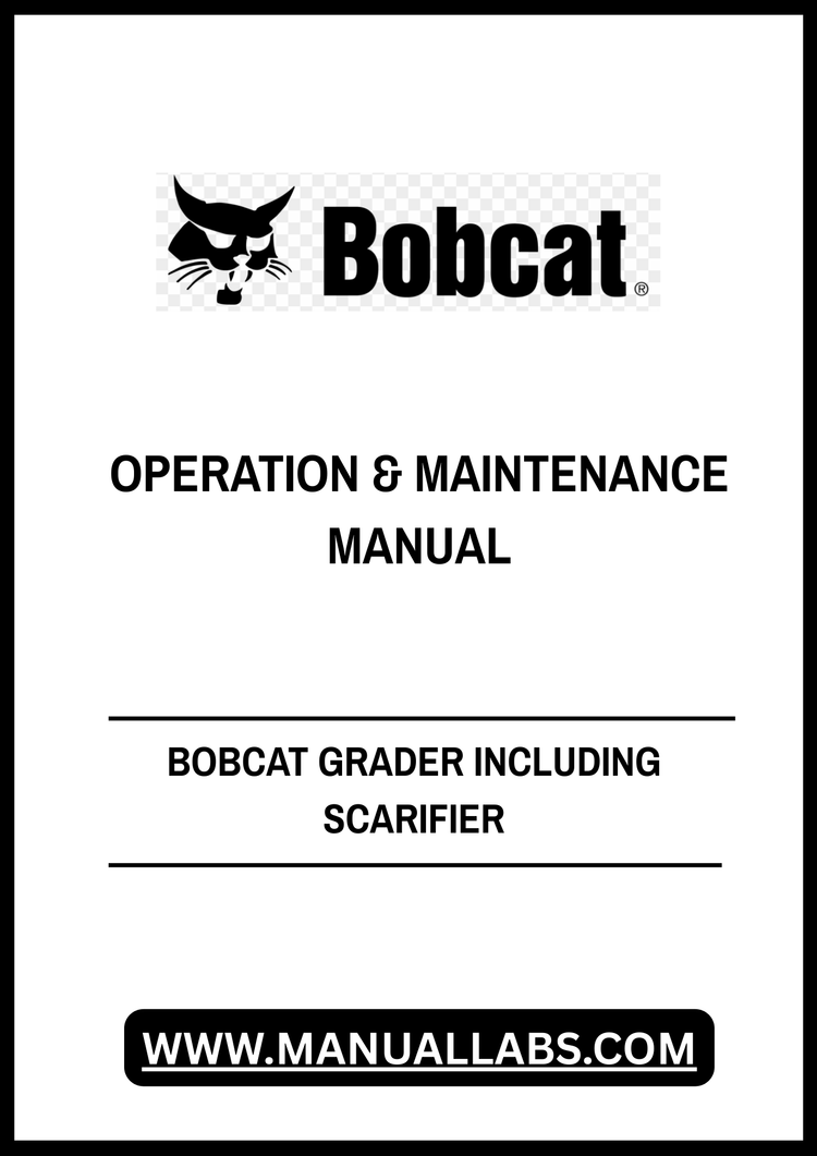 BOBCAT GRADER INCLUDING SCARIFIER OPERATION & MAINTENANCE MANUAL - PDF FILE