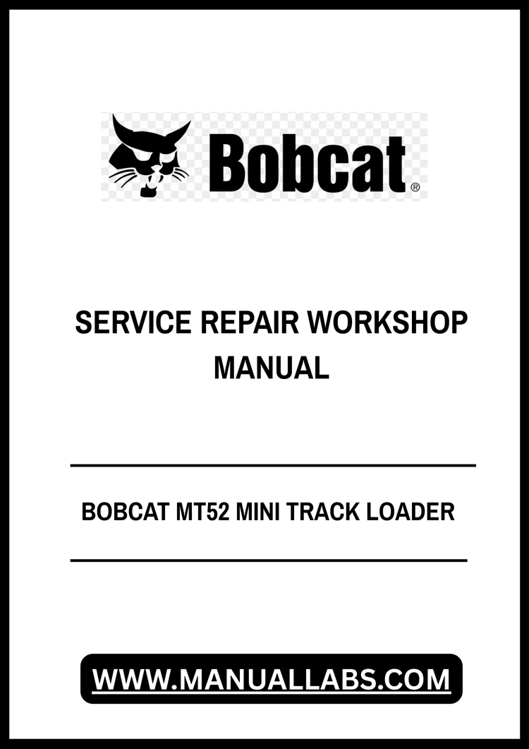BOBCAT MT52 MINI TRACK LOADER SERVICE REPAIR WORKSHOP MANUAL - PDF FILE