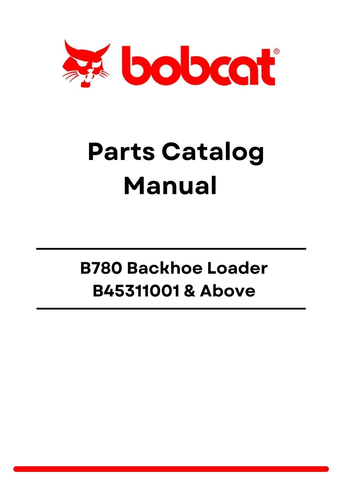 Bobcat B780 Backhoe Loader B45311001 Above Parts Catalog Manual PDF