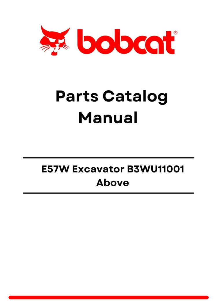 Bobcat E57W Excavator B3WU11001 Above Parts Catalog Manual PDF
