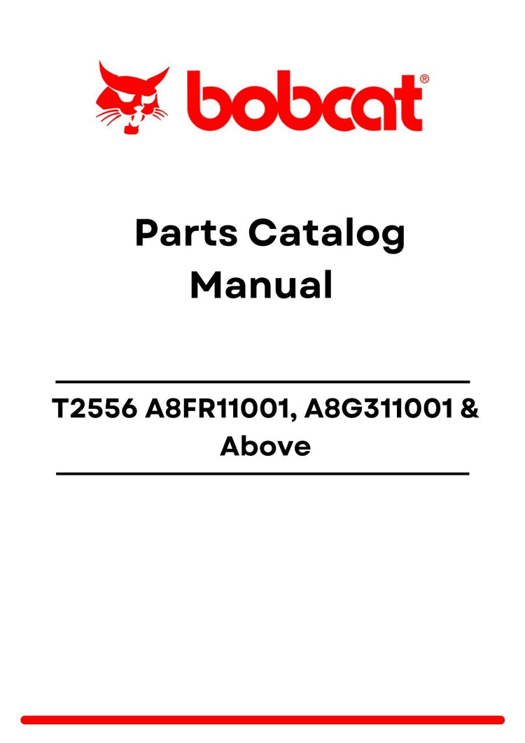Bobcat T2556 A8FR11001, A8G311001 Above Parts Catalog Manual PDF