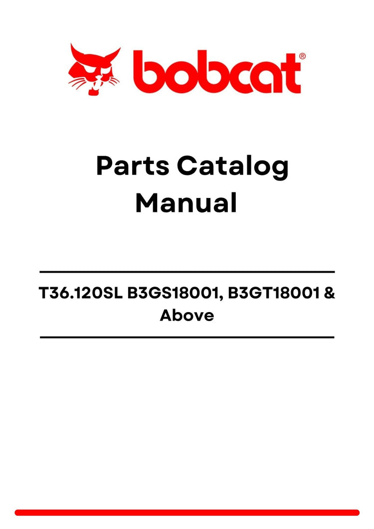 Bobcat T36.120SL B3GS18001 , B3GT18001 Above Parts Catalog Manual PDF