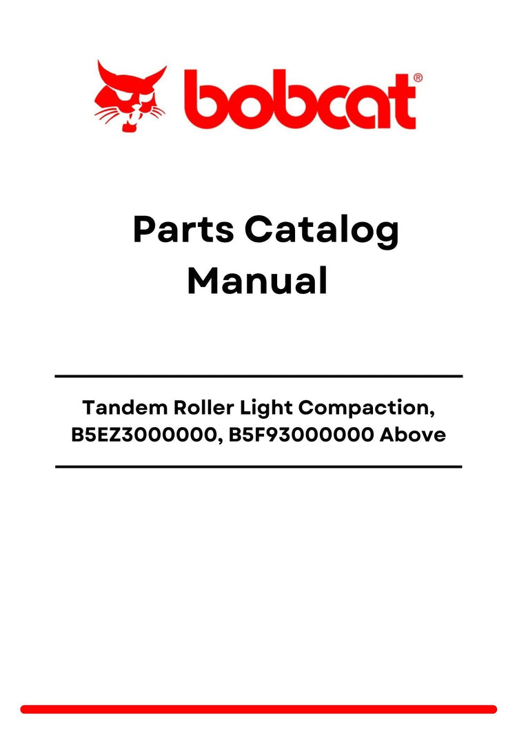 Bobcat Tandem Roller Light Compaction, B5EZ3000000, B5F93000000 Above Parts Catalog Manual PDF