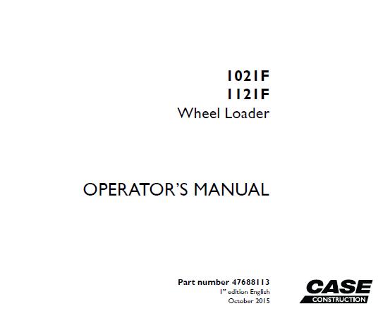 CASE 1021F, 1121F WHEEL LOADER OPERATOR’S MANUAL - PDF FILE