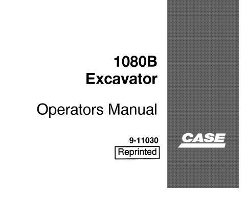 CASE 1080B EXCAVATOR OPERATOR’S MANUAL - PFD FILE