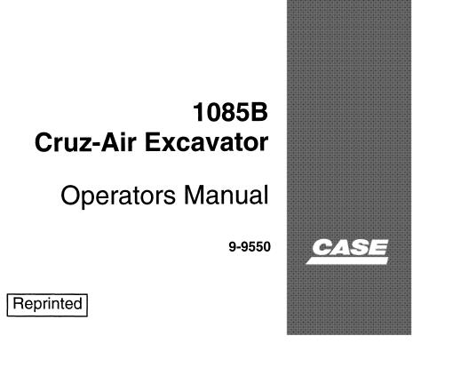 CASE 1085B CRUZ-AIR EXCAVATOR OPERATOR’S MANUAL - PFD FILE