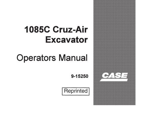 CASE 1085C CRUZ-AIR EXCAVATOR OPERATOR’S MANUAL - PFD FILE