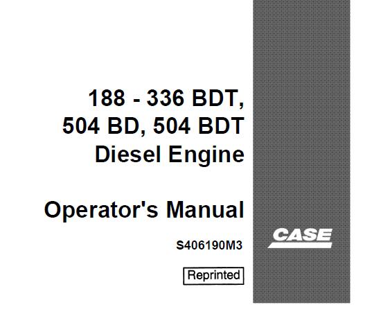 CASE 188D, 336BDT, 504BD, 504BDT DIESEL ENGINE OPERATOR’S MANUAL - PDF FILE