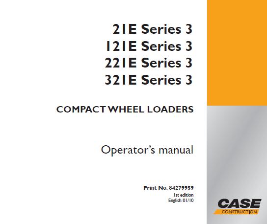 CASE 21E SERIES 3, 121E SERIES 3, 221E SERIES 3, 321E SERIES 3 COMPACT WHEEL LOADERS OPERATOR’S MANUAL- PFD FILE