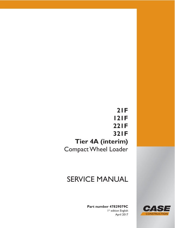 CASE 21F, 121F, 221F, 321F TIER 4A (INTERIM) SERVICE MANUAL 47829079C - PDF FILE