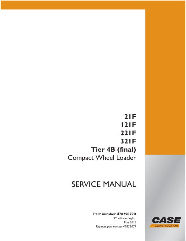 CASE 21F, 121F, 221F, 321F Tier 4B Compact Wheel Loader Service Manual - 47829079B