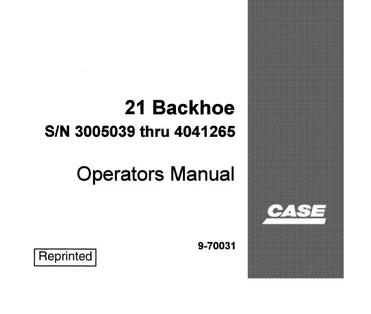 CASE 21 BACKHOE OPERATOR’S MANUAL - PFD FILE