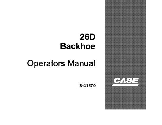 CASE 26D BACKHOE OPERATOR’S MANUAL - PFD FILE