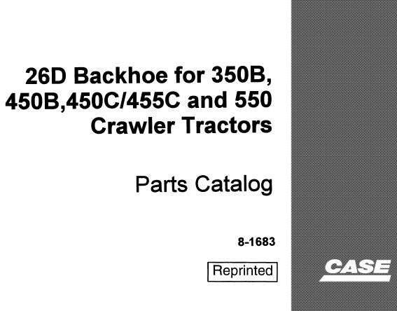 CASE 26D BACKHOW FOR 350B, 450B, 450C / 455C AND 550 CRAWLER TRACTORS PARTS CATALOG MANUAL - PFD FILE