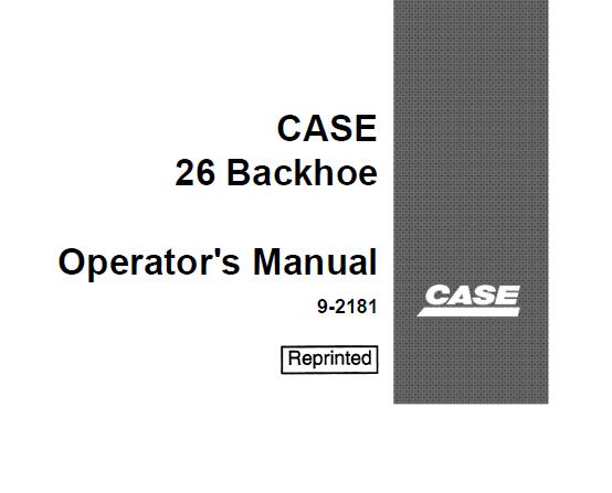 CASE 26 BACKHOE OPERATOR’S MANUAL - PFD FILE