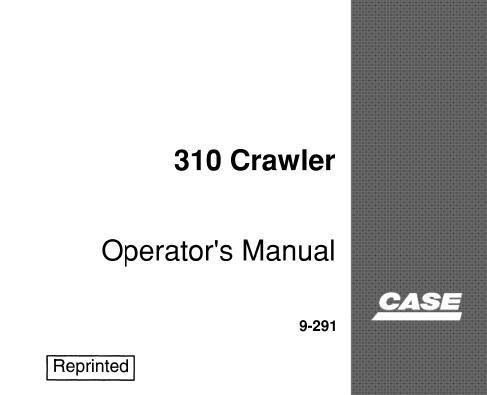 Case 310 Crawler Operator’s Manual (PDF Download)