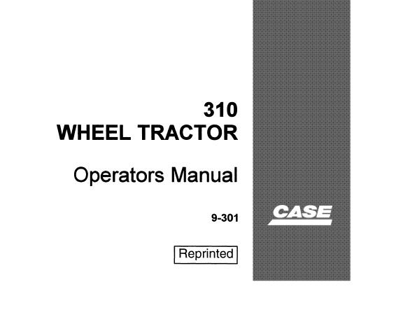 CASE 310 WHEEL TRACTOR OPERATOR’S MANUAL - PFD FILE