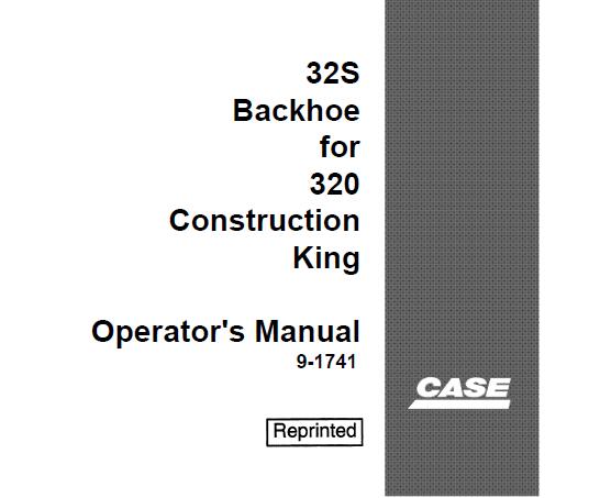 CASE 32S BACKHOE FOR 320 CONSTRUCTION KING OPERATOR’S MANUAL - PFD FILE
