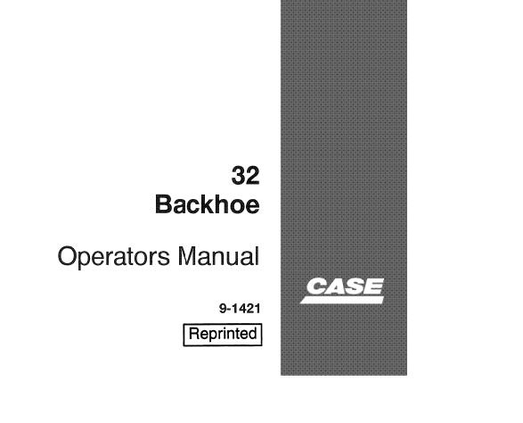 CASE 32 BACKHOE OPERATOR’S MANUAL - PFD FILE
