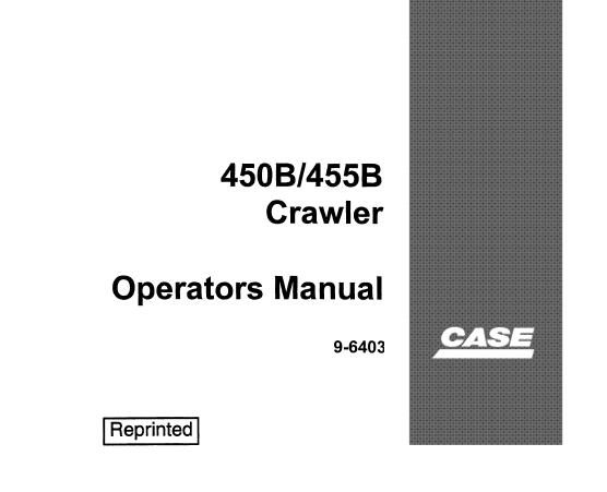 CASE 450B, 455B CRAWLER OPERATOR'S MANUAL - PFD FILE
