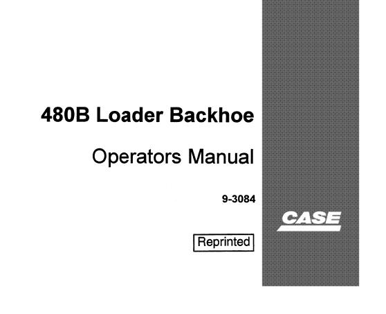 CASE 480B BACKHOE LOADER OPERATOR'S MANUAL - PFD FILE