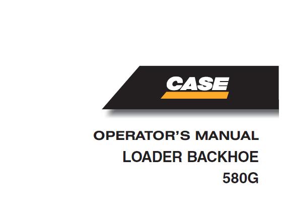 CASE 580G LOADER BACKHOE OPERATORS MANUAL - PDF FILE