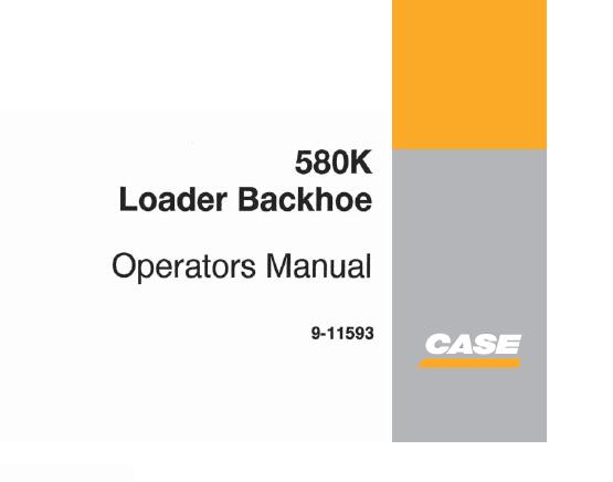 CASE 580K PHASE 1 BACKHOE OPERATOR'S MANUAL - PFD FILE
