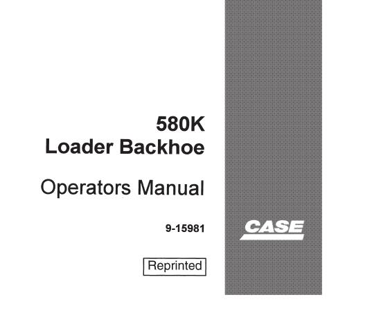 CASE 580K PHASE 3 BACKHOE LOADER OPERATOR'S MANUAL - PFD FILE