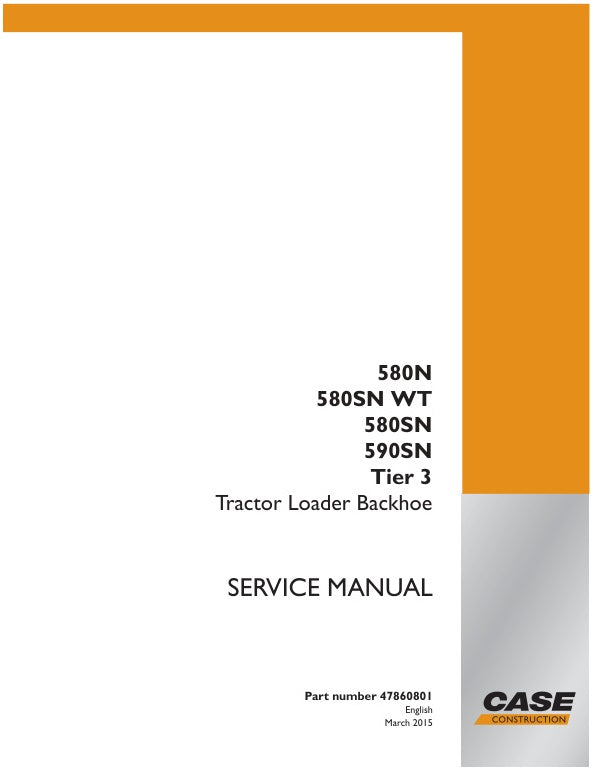CASE 580N, 580SN WT, 580SN, 590SN TIER 3 SERVICE MANUAL 47860801 - PDF FILE