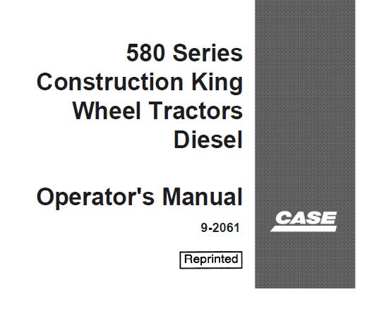 CASE 580 SERIES CONSTRUCTION KING WHEEL TRACTORS DIESEL OPERATOR'S MANUAL - PFD FILE