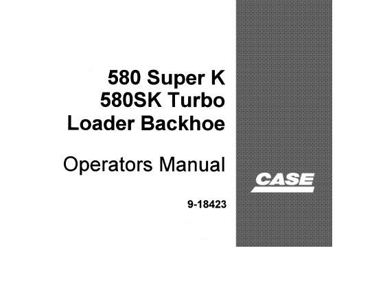 CASE 580 SUPER K 580SK TURBO LOADER BACKHOE OPERATOR'S MANUAL - PFD FILE