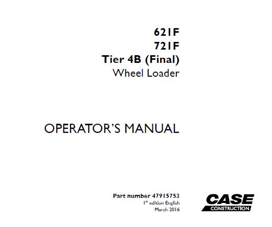 CASE 621F / 721F TIER 4B (FINAL) WHEEL LOADER OPERATOR’S MANUAL - PFD FILE