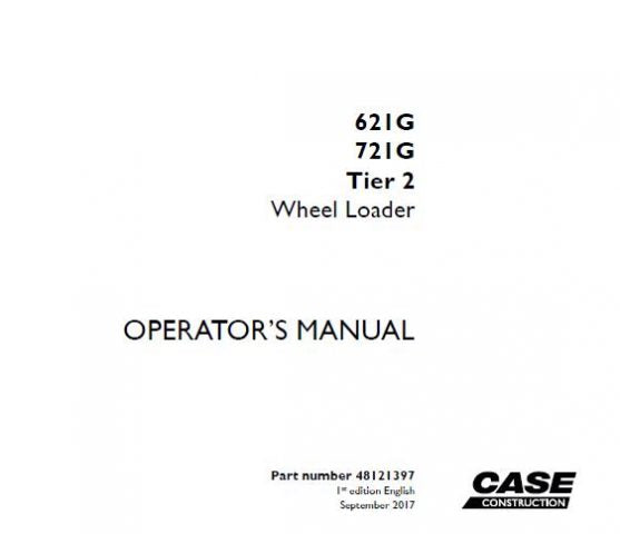 CASE 621G / 721G TIER 2 WHEEL LOADER OPERATOR’S MANUAL - PFD FILE