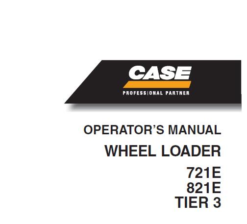CASE 721E 821E TIER 3 WHEEL LOADER OPERATORS MANUAL - PFD FILE