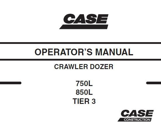 CASE 750L 850L TIER 3 CRAWLER DOZER OPERATORS MANUAL - PFD FILE